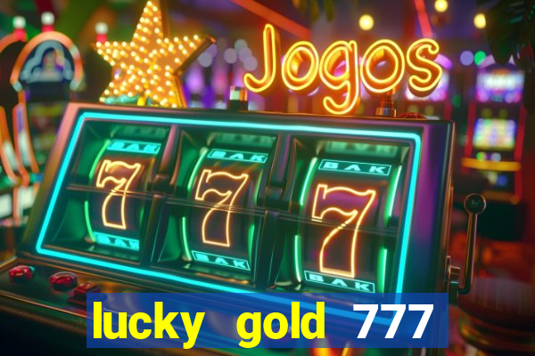 lucky gold 777 paga mesmo